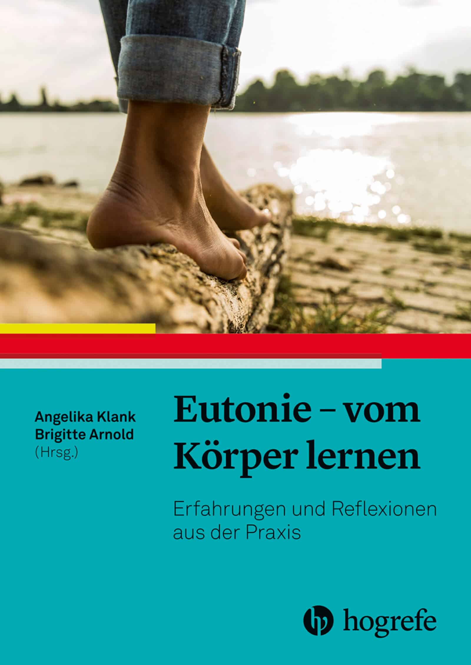 Eutonie - vom Körper lernen, Erfahrungen und Reflexionen aus der Praxis, Hogrefe Verlag 2021