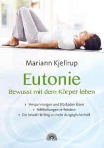 Eutonie, bewusst mit dem Körper leben